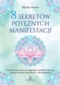 8 sekretów potężnych manifestacji - Mandy Morris