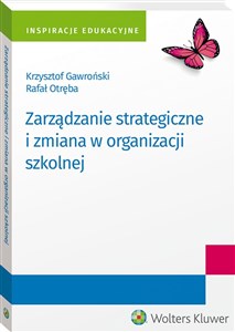 Zarządzanie strategiczne i zmiana w organizacji szkolnej Polish bookstore
