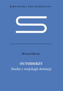Outsiderzy Studia z socjologii dewiacji Polish Books Canada