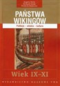 Państwa Wikingów Wiek IX-XI Podboje - władza - kultura  