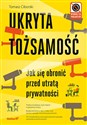 Ukryta tożsamość Jak się obronić przed utratą prywatności  