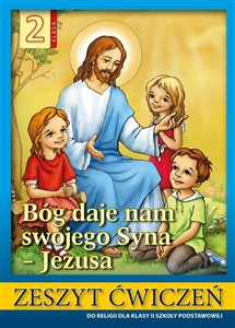 Religia 2 Bóg daje nam swojego Syna - Jezusa Zeszyt ćwiczeń Szkoła podstawowa polish usa