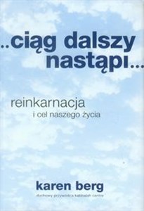 Ciąg dalszy nastąpi reinkarnacja i cel naszego życia Polish bookstore