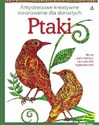 Ptaki Antystresowe kreatywne kolorowanie dla dorosłych Sztuka relaksu i rozrywki buy polish books in Usa