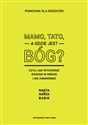 Mamo,tato, a gdzie jest Bóg? Czyli jak wychowywać dziecko w wierze i nie zwariować polish usa