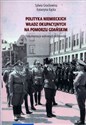 Polityka niemieckich władz okupacyjnych na Pomorzu Gdańskim. Dokumentacja wybranych problemów - Sylwia Grochowina, Katarzyna Kącka