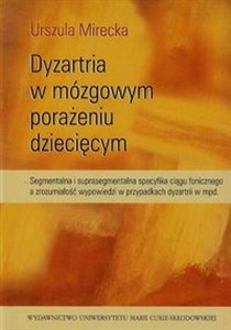 Dyzartria w mózgowym porażeniu dziecięcym Segmentalna i suprasegmentalna specyfika ciągu fonicznego a zrozumiałość wypowiedzi w przypadkach dyzartrii w mpd. to buy in Canada