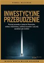 Inwestycyjne przebudzenie Poznaj prawdę o świecie finansów, zobacz kłamstwa, uniknij oszustw i zacznij zarabiać jak rentier - Paweł Nazaruk