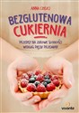Bezglutenowa cukiernia Przepisy na zdrowe słodkości według Pięciu Przemian - Polish Bookstore USA