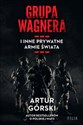 Grupa Wagnera i inne prywatne armie świata Wielkie Litery - Artur Górski