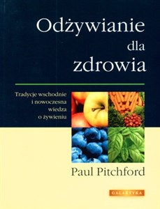 Odżywianie dla zdrowia Tradycje wschodnie i nowoczesna wiedza o żywieniu bookstore