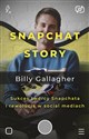 Snapchat Story Sukces twórcy Snapchata i rewolucja w social mediach 