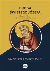 Droga świętego Józefa Co słowo Boże mówi nam o Oblubieńcu Maryi Polish bookstore