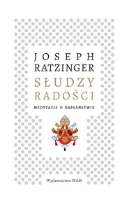 Słudzy radości Medytacje o kapłaństwie Polish Books Canada