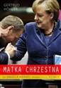 Matka chrzestna Jak Angela Merkel przebudowuje Niemcy Polish bookstore