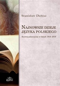 Najnowsze dzieje języka polskiego Rozwój polszczyzny w latach 1918-2018 polish usa