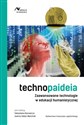 Technopaideia Zaawansowane technologie w edukacji humanistycznej  