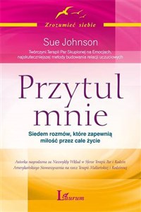 Przytul mnie Siedem rozmów, które zapewnią miłość na całe życie  