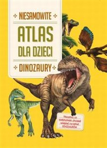 Atlas dla dzieci Niesamowite Dinozaury buy polish books in Usa