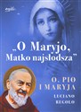 O Maryjo Matko najsłodsza Ojciec Pio i Maryja - Luciano Regolo