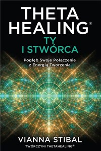 Theta Healing: Ty i Stwórca  Polish bookstore