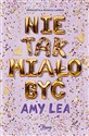 Nie tak miało być - Amy Lea