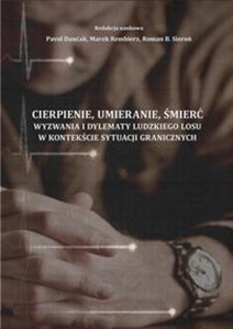 Cierpienie umieranie śmierć Wyzwania i dylematy ludzkiego losu w kontekście sytuacji granicznych online polish bookstore