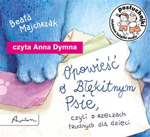 [Audiobook] Posłuchajki Opowieść o Błękitnym Psie czyli o rzeczach trudnych dla dzieci 
