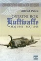 Ostatni rok Luftwaffe maj 1944-maj 1945 to buy in USA