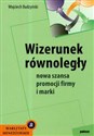 Wizerunek równoległy Nowa szansa promocji firmy i marki - Wojciech Budzyński