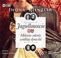 [Audiobook] Jagiellonowie Miłosne sekrety wielkiej dynastii - Iwona Kienzler