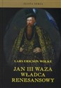 Jan III Waza władca renesansowy 