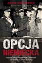 Opcja niemiecka Czyli jak polscy antykomuniści próbowali porozumieć się z Trzecią Rzeszą in polish