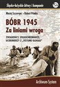 BÓBR 1945 Za liniami wroga Zwiadowcy, spadochroniarze, uciekinierzy z "Festung Glogau"  