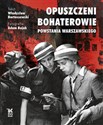 Opuszczeni Bohaterowie Powstania Warszawskiego books in polish