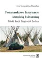 Pozanaukowe fascynacje innością kulturową Polski Ruch Przyjaciół Indian pl online bookstore