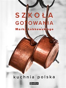 Szkoła gotowania Marka Łebkowskiego polish books in canada