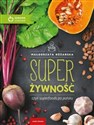 Super Żywność czyli superfoods po polsku - Małgorzata Różańska