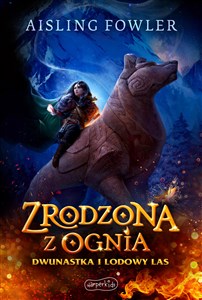 Zrodzona z ognia. Dwunastka i Lodowy Las. Fireborn. Tom 1  chicago polish bookstore