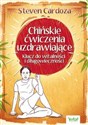 Chińskie ćwiczenia uzdrawiające Klucz do witalności i długowieczności - Steven Cardoza buy polish books in Usa