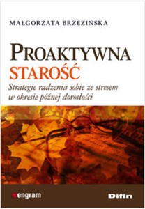 Proaktywna starość Strategie radzenia sobie ze stresem w okresie późnej dorosłości Canada Bookstore