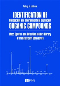 Identification of Biologically and Environmentally Significant Organic Compounds Mass Spectra and Retention Indices Library of Trimethylsilyl Derivatives books in polish