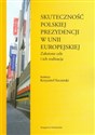 Skuteczność polskiej prezydencji w Unii Europejskiej Założone cele i ich realizacja - Polish Bookstore USA