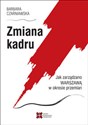 Zmiana kadru Jak zarządzano Warszawą w okresie przemian Polish bookstore