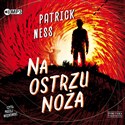 CD MP3 Na ostrzu noża. Ruchomy chaos. Tom 1 - Patrick Ness