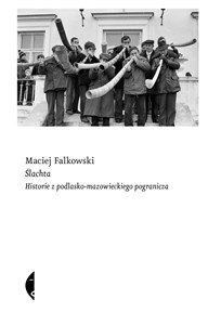 Ślachta Historie z podlasko-mazowieckiego pogranicza polish books in canada