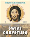 Świat Chrystusa Tom 1 - Wojciech Roszkowski