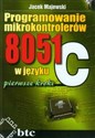 Programowanie mikrokontrolerów 8051 w języku C pierwsze kroki - Jacek Majewski