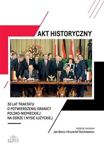 Akt historyczny 30 lat Traktatu o potwierdzeniu granicy polsko-niemieckiej na Odrze i Nysie Łużyck  to buy in Canada