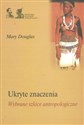 Ukryte znaczenia. Wybrane szkice antropologiczne Polish Books Canada